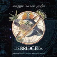 The Bridge Trio (feat. Donald Harrison & Davell Crawford) - The Bridge Trio