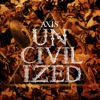 Uncivilized