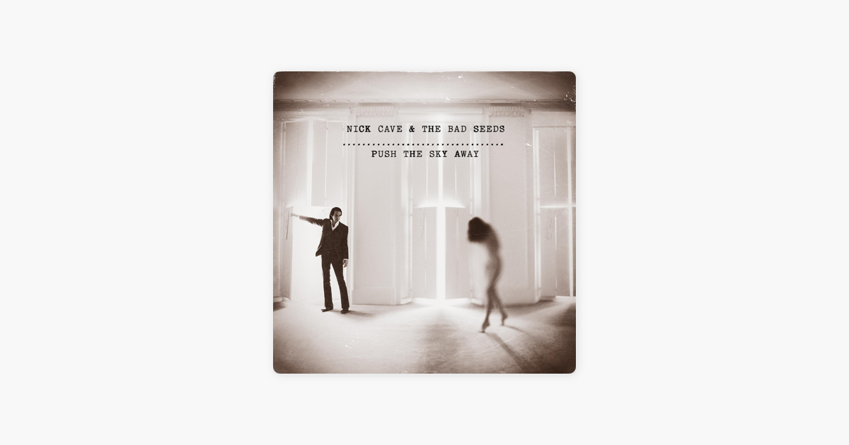 Перевод песни nick. Push the Sky away ник Кейв. Push the Sky away Nick Cave and the Bad Seeds. Ник Кейв книга. Nick Cave and the Bad Seeds.