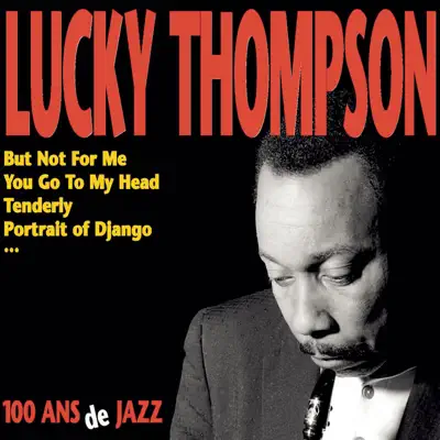 100 Ans De Jazz - Lucky Thompson 100 Ans De Jazz - Lucky Thompson
