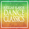 REGGAE FLAVOR DANCE CLASSICS - Various Artists