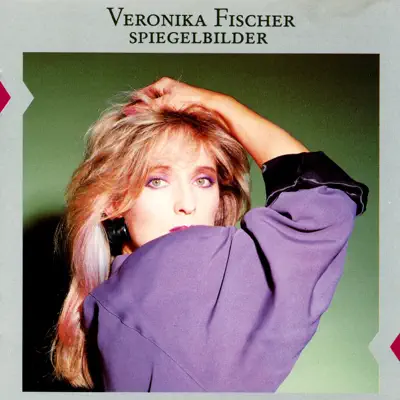 Spiegelbilder - Veronika Fischer Spiegelbilder - Veronika Fischer