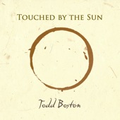 Todd Boston - Touched By the Sun