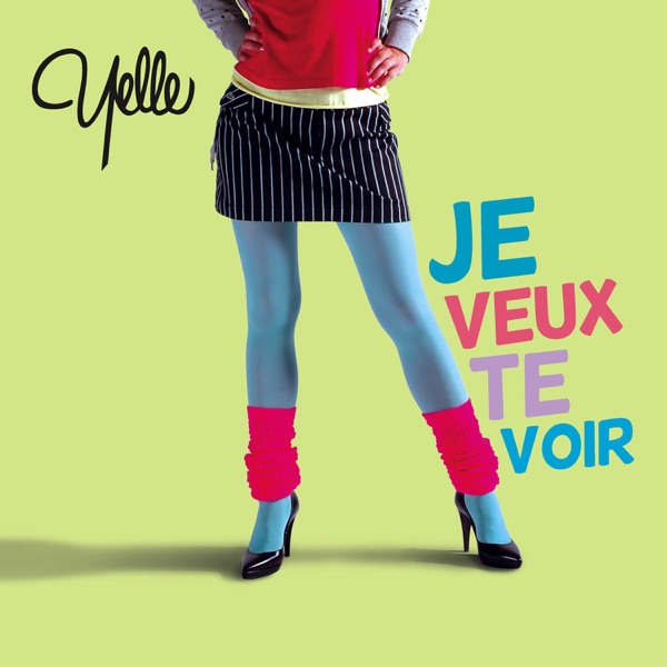 Je veux te voir - Single - Yelle