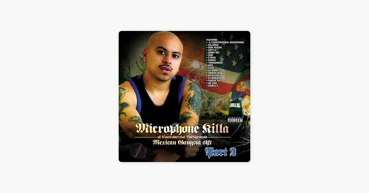 Mexican Gangsta Shit, Pt. 2 - Album by Microphone Killa - Apple Music
