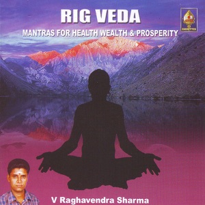 Rig Veda - Mantraas For Health - Wealth And Prosperity