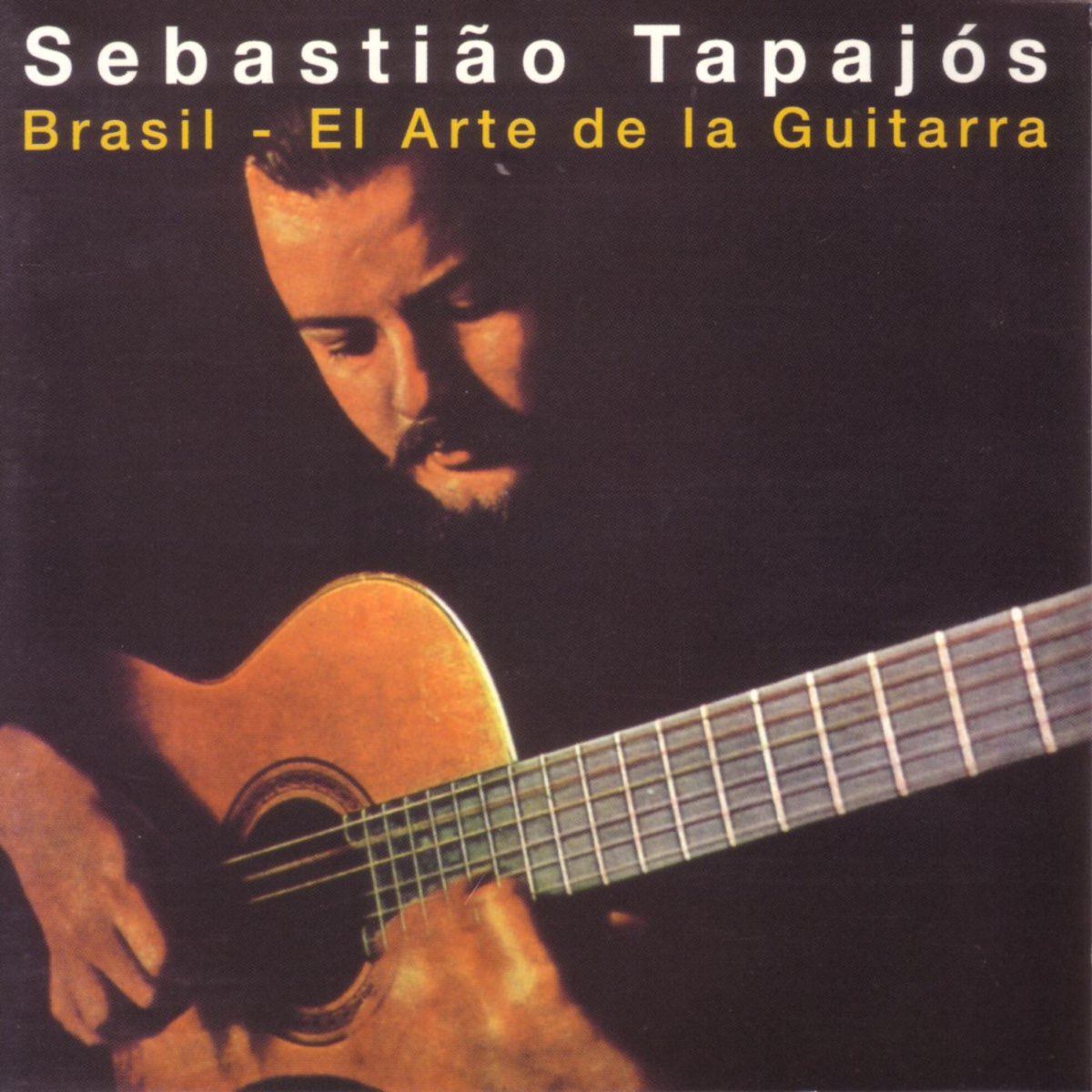 Brasil - El Arte de la Guitarra by Sebastião Tapajós on Apple Music 