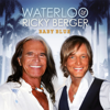 Baby Blue - Waterloo & Ricky Berger