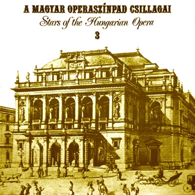 A magyar operaszínpad csillagai 3. (Hungaroton Classics)