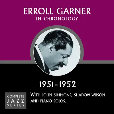 Complete Jazz Series 1951 - 1952 - Erroll Garner Complete Jazz Series 1951 - 1952 - Erroll Garner