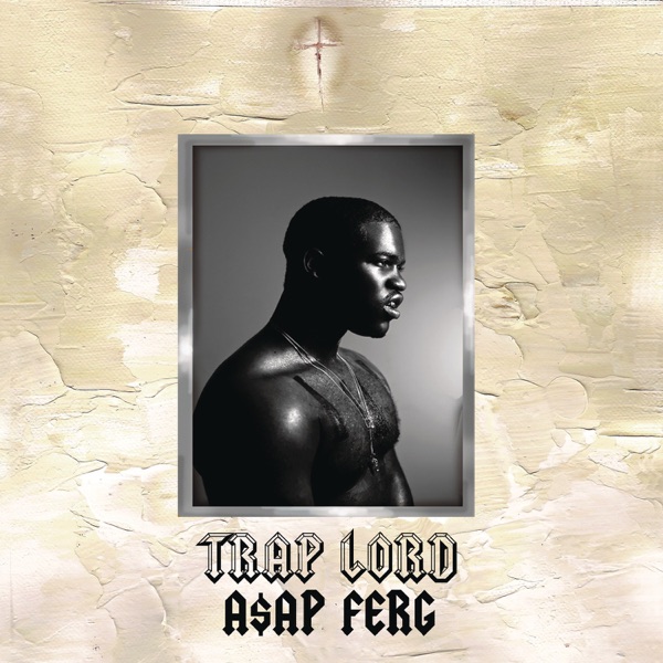 Trap Lord - A$AP Ferg