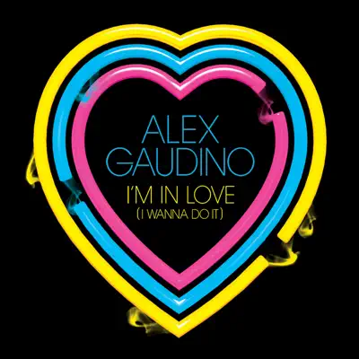I'm In Love (I Wanna Do It) - Alex Gaudino