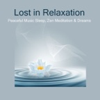 Lost in Relaxation: Peaceful Sleeping Non Stop Music, Zen Meditation & Relax