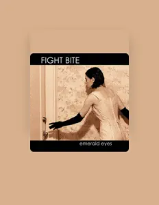 收听 Fight Bite、观看音乐视频、阅读小传、查看巡演日期等 ！