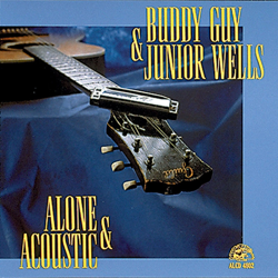 Alone &amp; Acoustic - Buddy Guy &amp; Junior Wells Cover Art