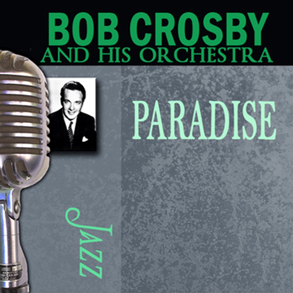 Обложка альбома «Paradise» — Bob Crosby and His Orchestra