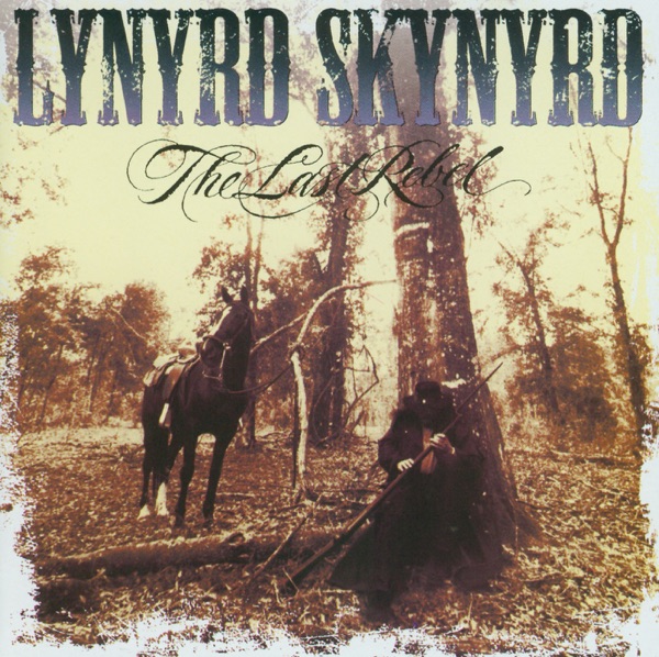 The Last Rebel - Lynyrd Skynyrd