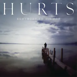 Somebody to Die For - EP - Hurts