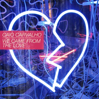 We Came from the Love (Original Mix) - Single