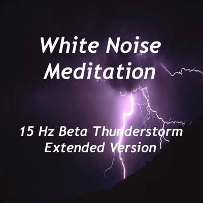 White Noise Meditation - 15 Hz Beta Thunderstorm (Extended Version)