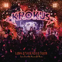 Long Stick Goes Boom (Live from the House of Rust) - Krokus