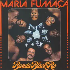 Maria Fumaça - Banda Black Rio Maria Fumaça - Banda Black Rio