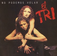No Podemos Volar - El Tri