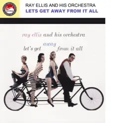 Let's Get Away from It All - Ray Ellis & His Orchestra Let's Get Away from It All - Ray Ellis & His Orchestra