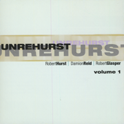 Unrehurst - Damion Reid, Robert Glasper & Robert Hurst