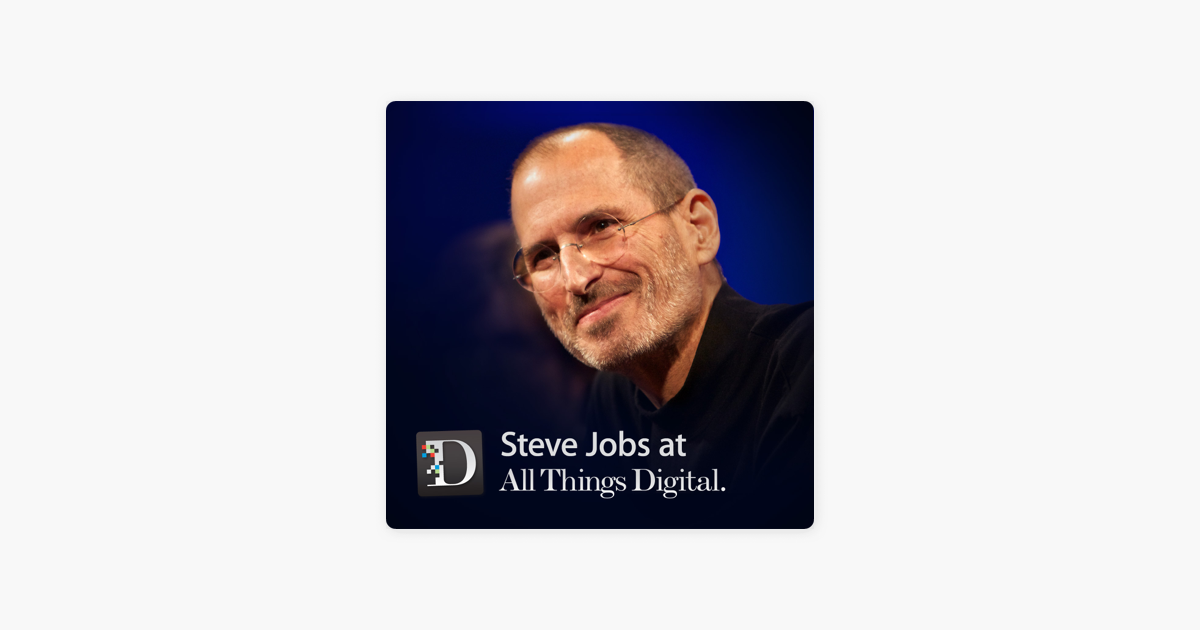 Steve Jobs at the D: All Things Digital Conference (Video) on Apple Podcasts
