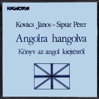 Angolra hangolva - Könyv az angol kiejtésről - János Kovács & Siptár Péter