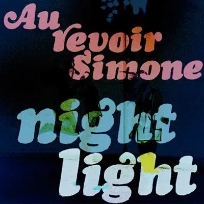 Night Light (Bonus Track Version) - Au Revoir Simone Night Light (Bonus Track Version) - Au Revoir Simone