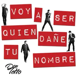 Voy a Ser Quien Dañe Tu Nombre - Single - Don Tetto