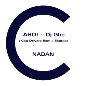 DJ Ghe (Cab Drivers Remix Express) & Nadan - Single