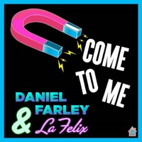 Come To Me - EP - Daniel Farley & La Felix