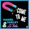 Come To Me (S*********s Remix) - Daniel Farley & La Felix lyrics