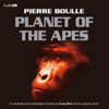 Planet of the Apes (Unabridged) - Pierre Boulle