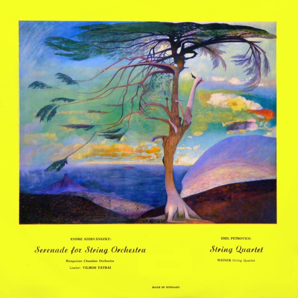 E. Szervánszky: Serenade for string Orchestra - E. Petrovics: String Quartet (Hungaroton Classics)