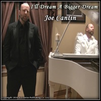 I'll Dream a Bigger Dream - Joe Cantin