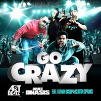 Go Crazy - Art Beatz & Ariez Onasis (feat. Fatman Scoop & Clinton Sparks) - Single - ART BEATZ & Ariez Onasis