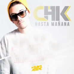 Hasta Mañana - Single - CHK Hasta Mañana - Single - CHK