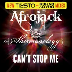 Can't Stop Me (New Tiësto and R3hab & Dyro Mixes) - Single - Afrojack