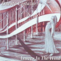 Leaves In the Wind - Ernesto Cortazar