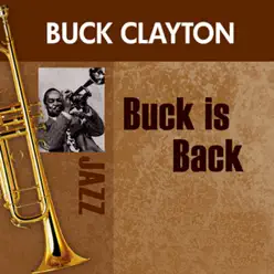 Buck Is Back - Buck Clayton Buck Is Back - Buck Clayton