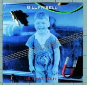 Bill Frisell - Is That You?