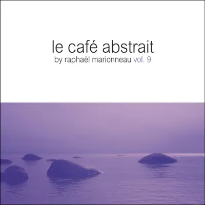 Hör dir „Le café abstrait by Raphaël Marionneau, Vol. 9 (Deluxe Edition)“ von Raphaël Marionneau an