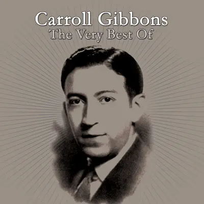 The Very Best Of - Carroll Gibbons