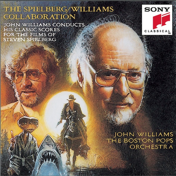 The Spielberg/Williams Collaboration: John Williams Conducts His Classic Scores for the Films of Steven Spielberg - John Williams & Boston Pops Orchestra