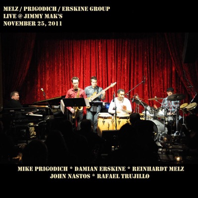Melz / Prigodich / Erskine Group (feat. Damian Erskine, Reinhardt Melz, John Nastos & Rafael Trujillo) [Live @ Jimmy Mak's]