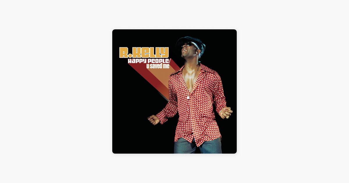 Happy People / U Saved Me - Album by R. Kelly - Apple Music